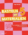 Basteln mit 5 Materialien - Inga Borges - 9783747407486