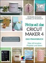 Plotten mit dem CRICUT MAKER 4 - Myriam Schlag ; Cherelle Ruddock - 9783747510797