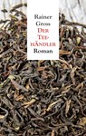 Der Teehändler - Rainer Gross - 9783748117681