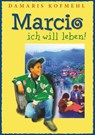 Marcio - ich will leben - Damaris Kofmehl - 9783748129165