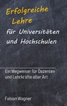 Erfolgreiche Lehre für Universitäten und Hochschulen - Fabian Wagner - 9783748224907
