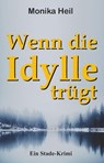 Wenn die Idylle trügt - Monika Heil - 9783748546252