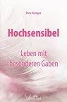 Hochsensibel - Leben mit besonderen Gaben - Zora Gienger - 9783748556411