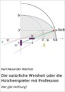 Die natürliche Weisheit oder die Hütchenspieler mit Profession - Karl Alexander Wächter - 9783748563846