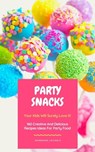 Party Snacks - Your Kids Will Surely Love It! - HOMEMADE LOVING'S - 9783748574217