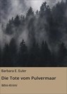 Die Tote vom Pulvermaar - Barbara E. Euler - 9783748599425