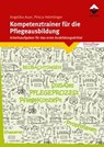 Kompetenztrainer für die Pflegeausbildung - Angelika Auer ; Prisca Helmlinger - 9783748605379