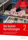HolzWerken - Die besten Vorrichtungen 2 - Vincentz Network GmbH & Co. KG - 9783748608103