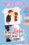 An der Liebe führt kein Weg vorbei - Amelie Winter - 9783748728382