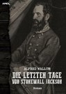 DIE LETZTEN TAGE VON STONEWALL JACKSON - Alfred Wallon - 9783748770213