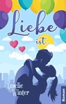Liebe ist ... - Amelie Winter - 9783748777212