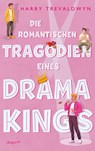 Die romantischen Tragödien eines Drama Kings - Harry Trevaldwyn - 9783748802808