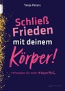 Schließ Frieden mit deinem Körper! - Tanja Peters - 9783749503094