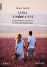 Liebe kinderleicht - Roland Kachler - 9783749506828