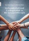 Verbundenheit und Co-Regulation in der Gruppentherapie - Karolina Friese ; Daniela Botz - 9783749506880