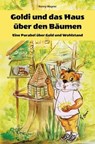 Goldi und das Haus über den Bäumen - Eine Parabel über Gold und Wohlstand - Ronny Wagner - 9783749769391