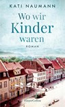 Wo wir Kinder waren - Kati Naumann - 9783749900008