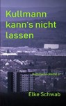 Kulllmann kann's nicht lassen - Elke Schwab - 9783750237162