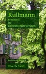 Kullmann ermittelt in Schriftstellerkreisen - Elke Schwab - 9783750237193