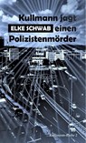 Kullmann jagt einen Polizistenmörder - Elke Schwab - 9783750237216