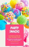 Party Snacks - Uw Kinderen Zullen Het Zeker Geweldig Vinden! - HOMEMADE LOVING'S - 9783750240018