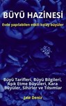 BÜYÜ HAZİNESİ - Evde yapılabilen hızlı etkili kolay büyüler. Büyü Tarifleri, Büyü Bilgileri, Aşık Etme Büyüleri, Kara Büyüler, Sihirler ve Tılsımlar - Jale Deniz - 9783750289512