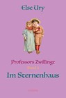 Professors Zwillinge im Sternenhaus - Else Ury - 9783750295858