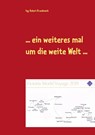 ... ein weiteres mal um die weite Welt ... - Ing Robert Krumboeck - 9783750493414