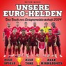 Unsere <br> Euro-Helden <br> Das Buch zur <br> Europameisterschaft 2024 - Peter Bond - 9783750568914