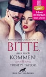 Bitte, lass mich kommen! | Erotische Geschichte - Trinity Taylor - 9783750702509