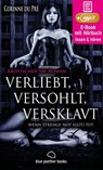 verliebt, versohlt, versklavt - wenn Strenge not (gut) tut | Erotisches SM-Hörbuch - Corinne du Pré - 9783750706286