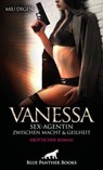 Vanessa - Sex-Agentin zwischen Macht und Geilheit | Erotischer Roman - Miu Degen - 9783750715929