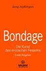 Bondage | Erotischer Ratgeber - Arne Hoffmann - 9783750739567