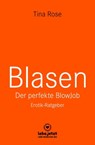 Blasen - Der perfekte Blowjob | Erotischer Ratgeber - Tina Rose - 9783750739659