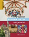 Romanik in Köln - Wie geht das? - Gabriele Oepen-Domschky ; Markus Eckstein - 9783751012218