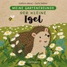 Meine Gartenfreunde. Der kleine Igel - Carla Häfner - 9783751201704