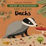 Meine Waldfreunde. Der kleine Dachs - Carla Häfner - 9783751202404