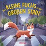 Der kleine Fuchs in der großen Stadt - Carla Häfner - 9783751203739