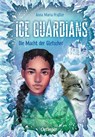 Ice Guardians 1. Die Macht der Gletscher - Anna Maria Praßler - 9783751204804