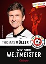 Wir sind Weltmeister - Thomas Müller ; Julien Wolff - 9783751206693