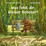 Was fehlt dir, kleiner Roboter? - Przemys¿aw Wechterowicz - 9783751207973