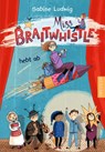 Miss Braitwhistle 3. Miss Braitwhistle hebt ab - Sabine Ludwig - 9783751300377
