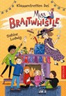 Miss Braitwhistle 4. Klassentreffen bei Miss Braitwhistle - Sabine Ludwig - 9783751300384
