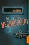 Weggesperrt - Grit Poppe - 9783751300971