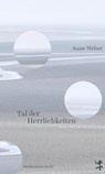 Tal der Herrlichkeiten - Anne Weber - 9783751800440