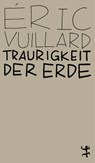Traurigkeit der Erde - Éric Vuillard - 9783751801010