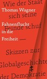Fahnenflucht in die Freiheit - Thomas Wagner - 9783751803861