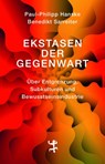 Ekstasen der Gegenwart - Paul-Philipp Hanske ; Benedikt Sarreiter - 9783751803939