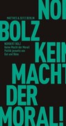Keine Macht der Moral! - Norbert Bolz - 9783751805209