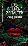 Das Goldene Zeitalter - Wang Xiaobo - 9783751809887